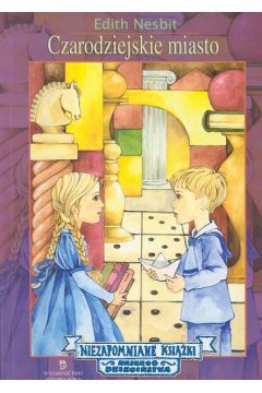 Czarodziejskie miasto - Nesbit Edith - Edith Nesbit