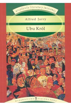 Ubu kr�l - Jarry Alfred - Alfred Jarry