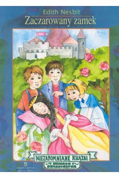 Zaczarowany zamek - Nesbit Edith - Edith Nesbit
