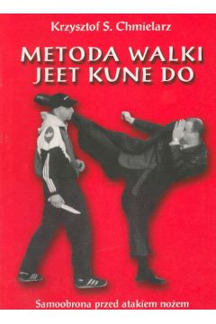 Metoda walki jeet kune do Samoobrona przed atakiem no�em - Chmielarz Krzysztof S.