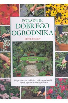 Poradnik dobrego ogrodnika - McHoy Peter - Peter McHoy