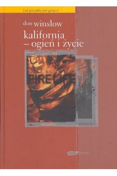 Kalifornia Ogie� i �ycie - Winslow Don (twarda oprawa)