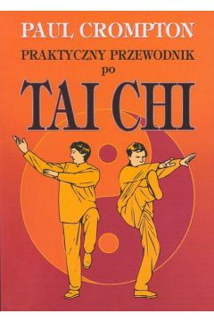 Praktyczny przewodnik po tai chi - Crompton Paul - Paul Crompton