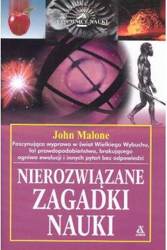 Nierozwi�zane zagadki nauki - Malone John - Malone John