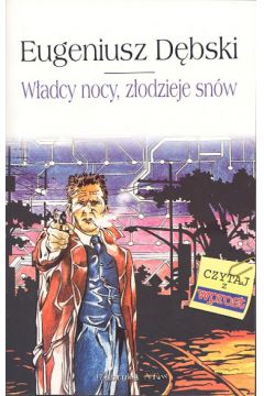 W�adcy nocy, z�odzieje sn�w - D�bski Eugeniusz - Eugeniusz D�bski