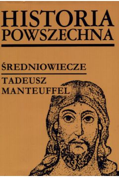 �redniowiecze - Manteuffel Tadeusz (twarda oprawa) - Tadeusz Manteuffel