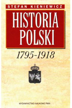 Historia Polski 1795-1918 - Kieniewicz Stefan (twarda oprawa) - Stefan Kieniewicz