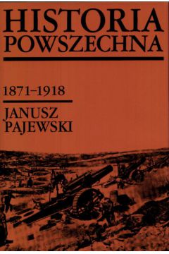 Historia powszechna 1871-1918 - Pajewski Janusz (twarda oprawa) - Janusz Pajewski