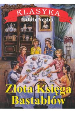 Z�ota ksi�ga Bastabl�w - Nesbit Edith - Edith Nesbit
