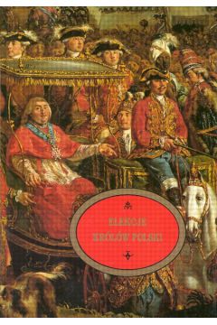 Elekcje kr�l�w  Polski w Warszawie na Woli 1575 - 1764 - Tarczy�ski Marek - Marek Tarczy�ski