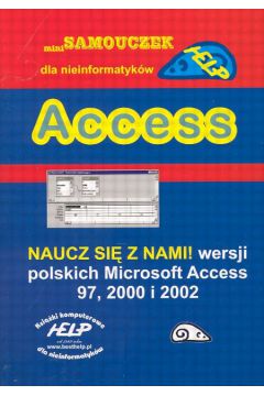 Access mini Samouczek dla nieinformatyk�w - Gomoli�ski Piotr (red) - Piotr Gomoli�ski