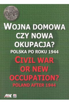 Wojna domowa czy nowa okupacja? Polska po roku 1944 - Ajnenkiel Andrzej (red.) - Andrzej Ajnenkiel