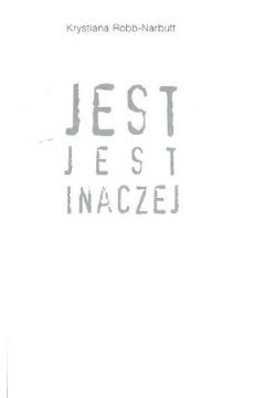 Jest jest inaczej - Robb - Narbutt Krystiana - Krystiana Robb-Narbutt