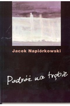 Podr� na tr�bie - Napi�rkowski Jacek - Jacek Napi�rkowski