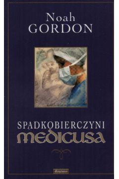 Spadkobierczyni Medicusa - Gordon Noah