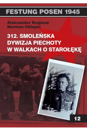 312. Smole�ska Dyw. Piechoty w walkach o Staro��k� - Aleksander Krajnow, Herman Ch�opin