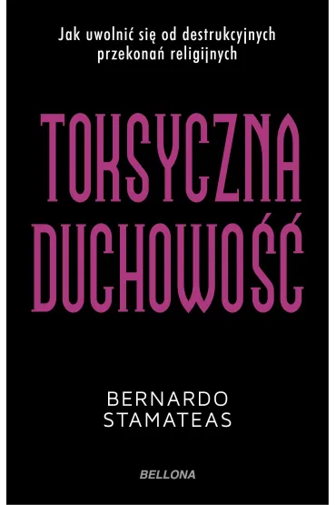 Toksyczna duchowo�� - Bernardo Stamateas