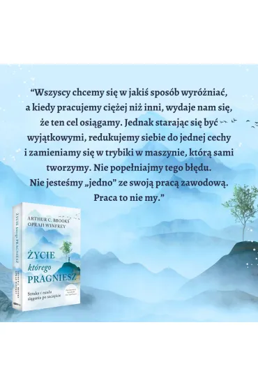 �ycie, kt�rego pragniesz. Sztuka i nauka si�gania po szcz�cie - Oprah Winfrey, Brooks C Arthur