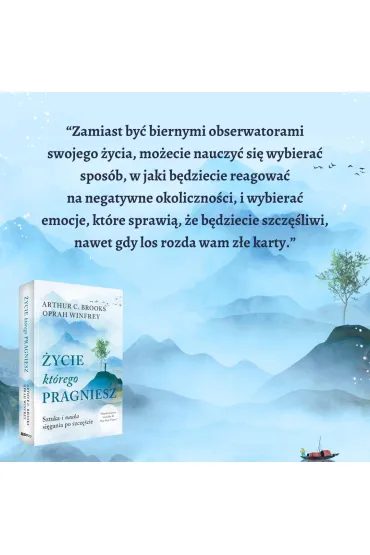 �ycie, kt�rego pragniesz. Sztuka i nauka si�gania po szcz�cie - Oprah Winfrey, Brooks C Arthur