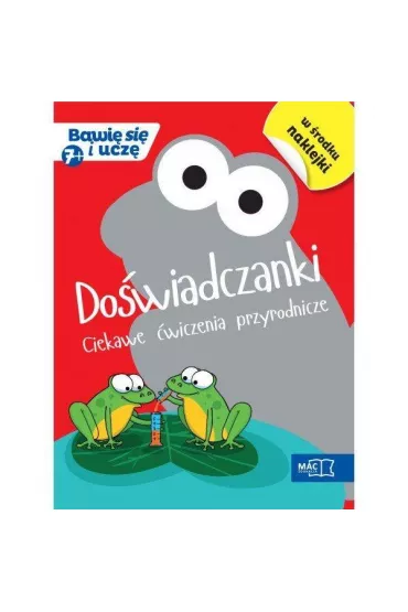 Do�wiadczanki ciekawe �wiczenia przyrodnicze bawi� si� i ucz� - Barbara Mazur, Beata Soko�owska, Magdalena  Bagi�ska