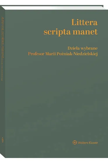 Littera scripta manet Dzie�a wybrane Profesor Marii Po�niak-Niedzielskiej - Jerzy Szczotka, Katarzyna Kopaczy�ska-Pieczniak, Ewelina  Duda-Staworko