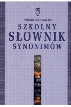 Szkolny s�ownik synonim�w - Cienkowski Witold (twarda oprawa) - Witold Cienkowski