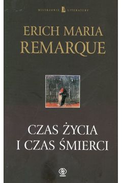 Czas �ycia i czas �mierci - Remarque Erich Maria (twarda oprawa)