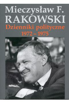 Dzienniki polityczne 1972 - 1975 - Rakowski Mieczys�aw - Mieczys�aw Rakowski