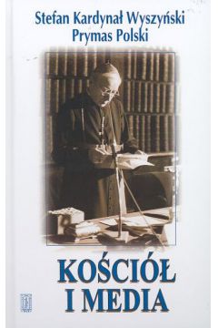Ko�ci� i media - Wyszy�ski Stefan Kardyna�