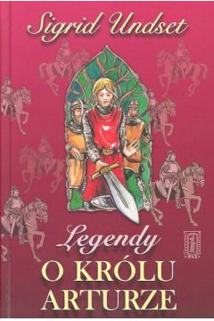 Legendy o kr�lu Arturze - Undset Sigrid - Undset Sigrid