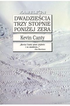 Dwadzie�cia trzy stopnie poni�ej zera - Canty Kevin - Kevin Canty