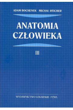 Anatomia cz�owieka T.3 - Bochenek Adam, Reicher Micha� - Adam Bochenek, Micha� Reicher