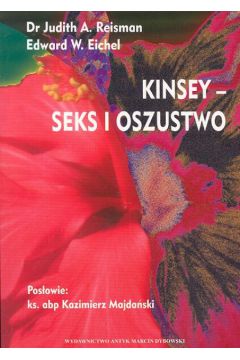 Kinsey-seks i oszustwo - Reisman A. Judith, Eichel W. Edward - Judith A. Reisman, Edward W. Eichel