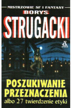 Poszukiwacze przeznaczenia albo 27 twierdzenie etyki - Strugacki Borys