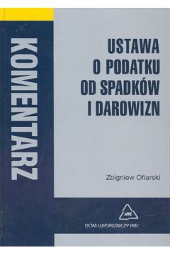 Ustawa o podatku od spadk�w i darowizn. - Ofiarski Zbigniew - Zbigniew Ofiarski