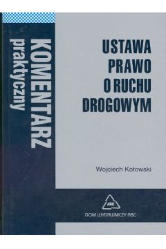 Ustawa prawo o ruchu drogowym - Kotowski Wojciech - Wojciech Kotowski