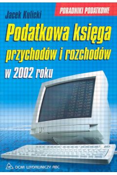 Podatkowa ksi�ga przychod�w i rozchod�w - Kulicki Jacek - Jacek Kulicki