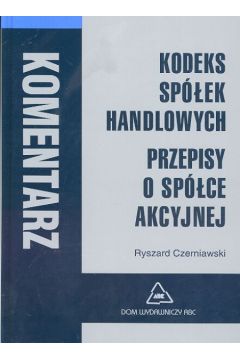 Kodeks sp�lek handlowych - Czerniawski Ryszard (twarda oprawa) - Ryszard Czerniawski