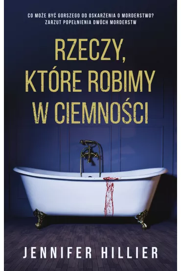 Rzeczy, kt�re robimy w ciemno�ci - Jennifer  Hillier