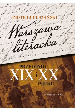 Warszawa literacka przeomu XIX i XX wieku