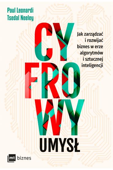 Cyfrowy umysł. Jak zarządzać i rozwijać biznes w erze algorytmów i sztucznej inteligencji