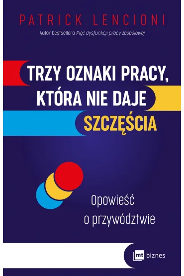 Trzy oznaki pracy, kt�ra nie daje szcz�cia. Opowie�� o przyw�dztwie - Patrick Lencioni