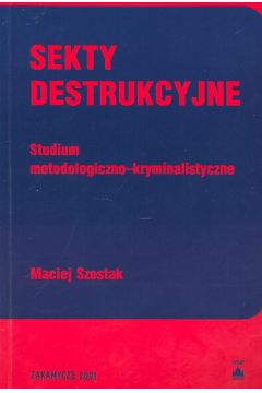 Sekty destrukcyjne - Szostak Maciej - Maciej Szostak
