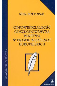 Odpowiedzialno�� odszkodowawcza pa�stwa w prawie wsp�lnot europejskich - P�torak Nina - Nina P�torak