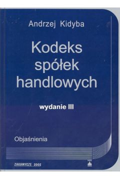 Kodeks sp�lek handlowych obja�nienia - Kidyba Andrzej - Andrzej Kidyba