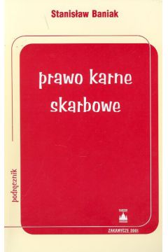 Prawo karne skarbowe - Baniak Stanis�aw - Stanis�aw Baniak
