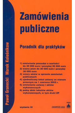 Zam�wienia publiczne poradnik dla praktyk�w - Granecki Pawe�, Kole�nikow Marek - Marek Kole�nikow, Pawe� Granecki