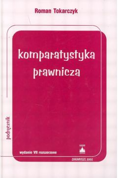 Komparatystyka prawnicza - Tokarczyk Roman - Roman Tokarczyk