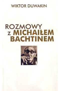 Rozmowy z Michai�em Bachtinem - Duwakin Wiktor - Wiktor Duwakin