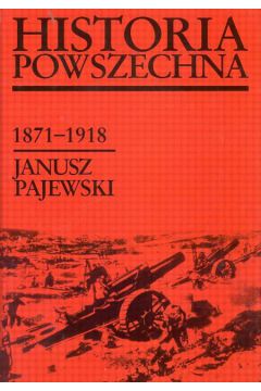 Historia powszechna 1871 - 1918 - Pajewski Janusz - Janusz Pajewski